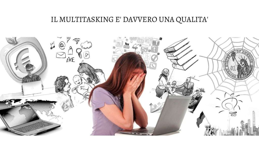 IL MULTITASKING E DAVVERO UNA QUALITA 1 1